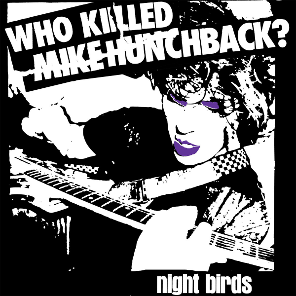 Night Birds - Who Killed Mike Hunchback? 7"