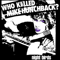 Night Birds - Who Killed Mike Hunchback? 7"