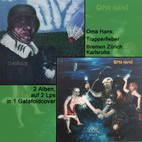 Oma Hans - Bremen Zürich Karlsruhe / Trapperfieber...