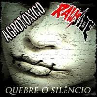 Agrotóxico / Rawside - Quebre O Silêncio...
