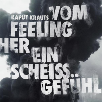 Kaput Krauts - Vom Feeling Her Ein Scheiß...