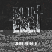 Blut & Eisen - Idioten an der Zeit col. 7"